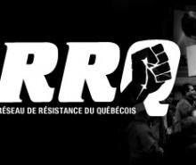 Le Réseau de Résistance du Québécois a besoin de votre aide